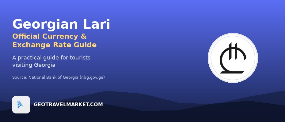 Georgian Lari (GEL): A Traveler's Guide to Georgia's Currency and Exchange Rates